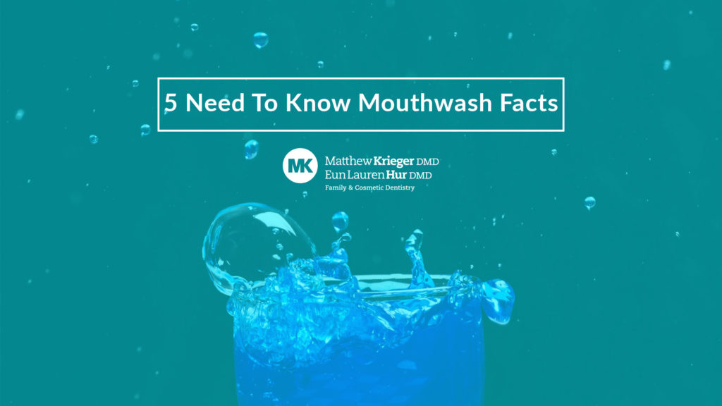 5 Need to Know Mouthwash Facts – Matthew Krieger DMD